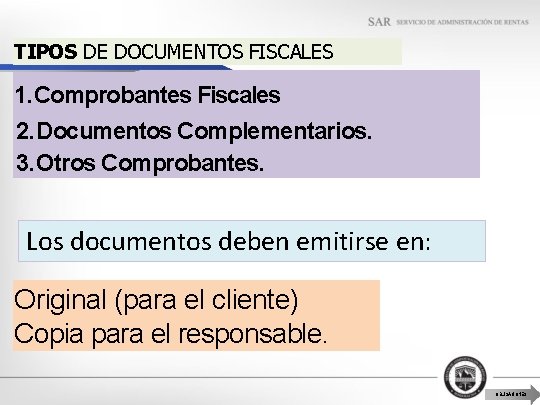 TIPOS DE DOCUMENTOS FISCALES 1. Comprobantes Fiscales 2. Documentos Complementarios. 3. Otros Comprobantes. Los
