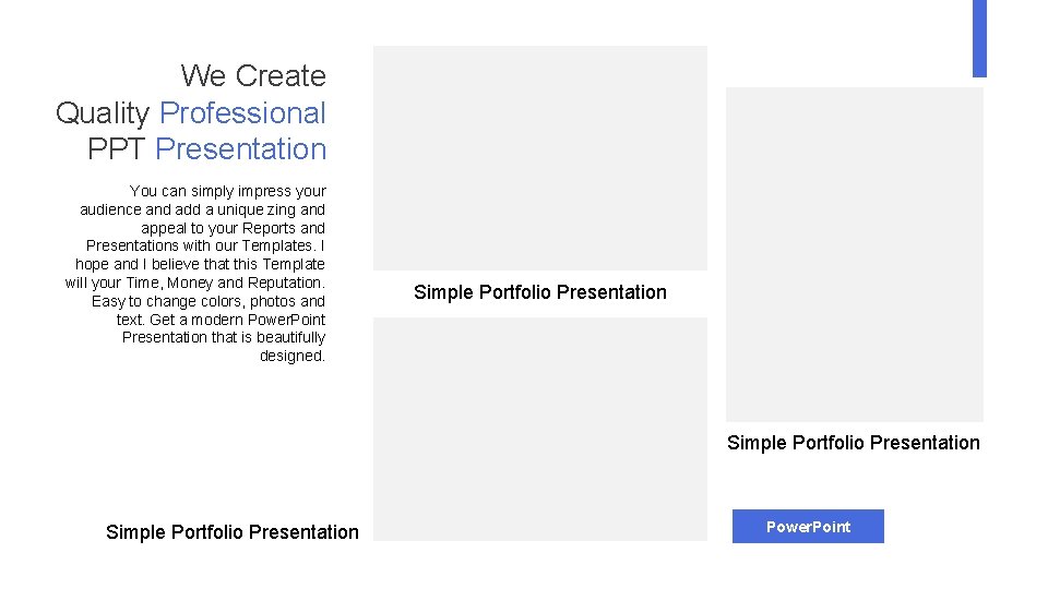 We Create Quality Professional PPT Presentation You can simply impress your audience and add