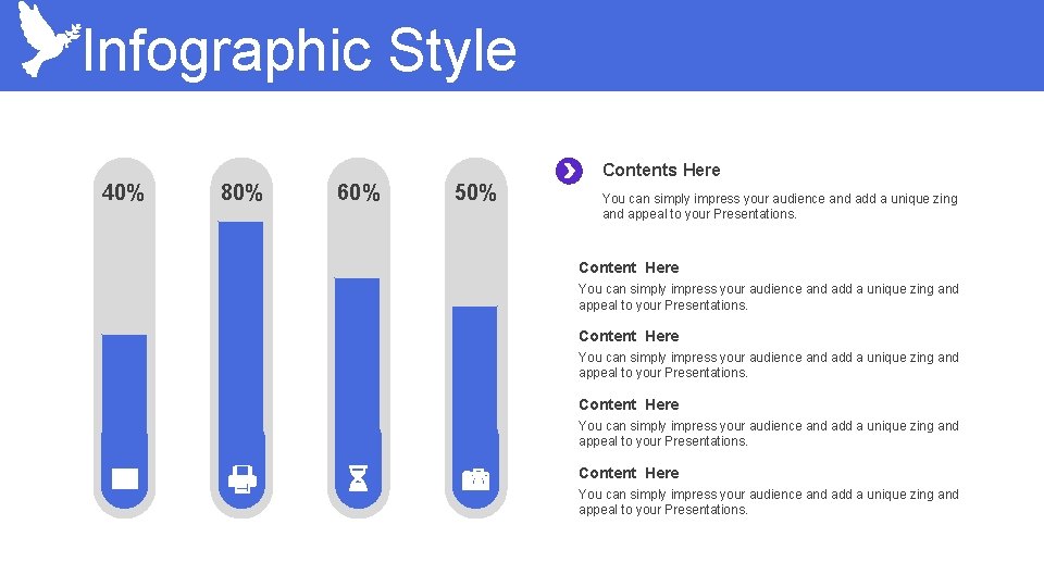 Infographic Style 40% 80% 60% 50% Contents Here You can simply impress your audience