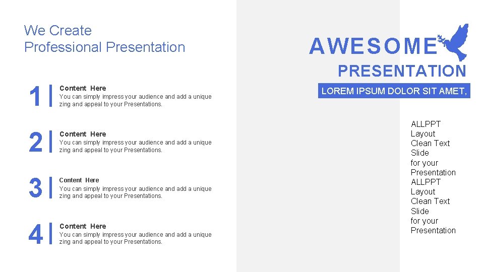 We Create Professional Presentation AWESOME PRESENTATION 1 2 3 4 Content Here You can