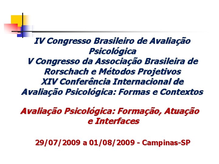 IV Congresso Brasileiro de Avaliação Psicológica V Congresso da Associação Brasileira de Rorschach e