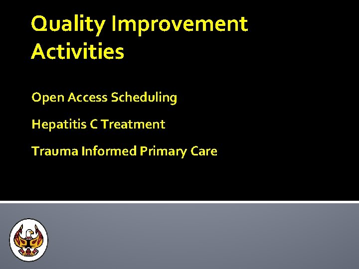 Quality Improvement Activities Open Access Scheduling Hepatitis C Treatment Trauma Informed Primary Care 