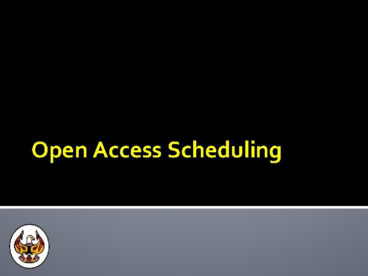 Open Access Scheduling 