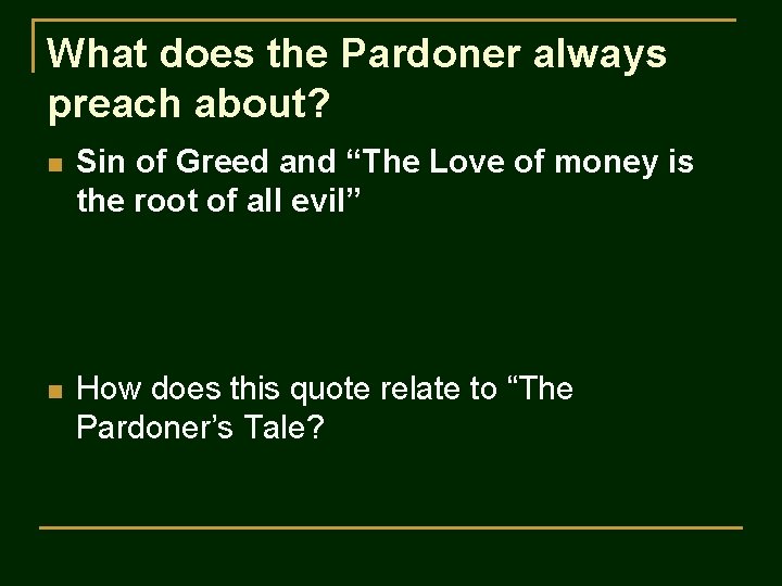 What does the Pardoner always preach about? n Sin of Greed and “The Love