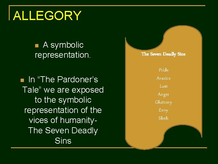 ALLEGORY A symbolic representation. n In “The Pardoner’s Tale” we are exposed to the