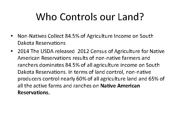 Who Controls our Land? • Non-Natives Collect 84. 5% of Agriculture Income on South