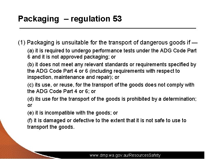 Packaging – regulation 53 (1) Packaging is unsuitable for the transport of dangerous goods