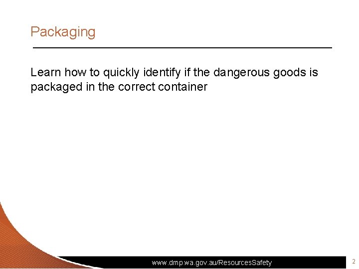 Packaging Learn how to quickly identify if the dangerous goods is packaged in the