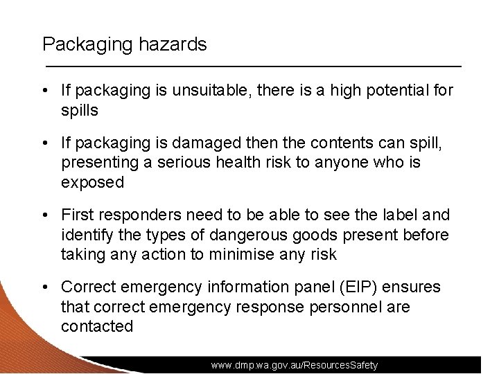 Packaging hazards • If packaging is unsuitable, there is a high potential for spills