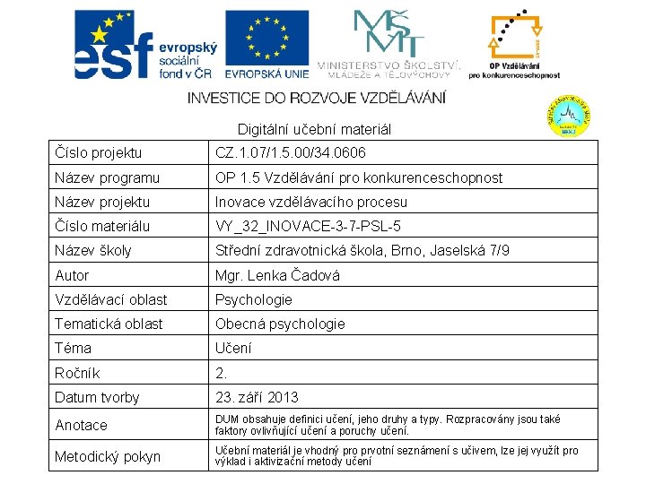 Digitální učební materiál Číslo projektu CZ. 1. 07/1. 5. 00/34. 0606 Název programu OP