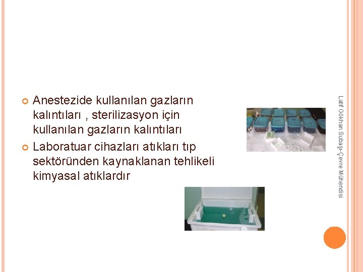 Latif Gökhan Subaşı-Çevre Mühendisi Anestezide kullanılan gazların kalıntıları , sterilizasyon için kullanılan gazların kalıntıları Latif Gökhan Subaşı-Çevre Mühendisi Anestezide kullanılan gazların kalıntıları , sterilizasyon için kullanılan gazların kalıntıları
