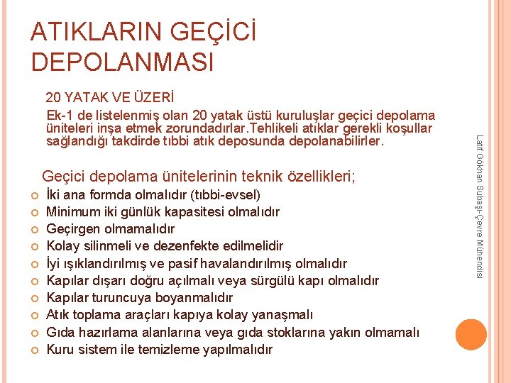 ATIKLARIN GEÇİCİ DEPOLANMASI Latif Gökhan Subaşı-Çevre Mühendisi 20 YATAK VE ÜZERİ Ek-1 de listelenmiş ATIKLARIN GEÇİCİ DEPOLANMASI Latif Gökhan Subaşı-Çevre Mühendisi 20 YATAK VE ÜZERİ Ek-1 de listelenmiş