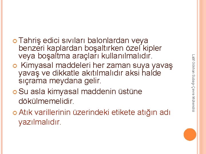 Tahriş edici sıvıları balonlardan veya Latif Gökhan Subaşı-Çevre Mühendisi benzeri kaplardan boşaltırken özel Tahriş edici sıvıları balonlardan veya Latif Gökhan Subaşı-Çevre Mühendisi benzeri kaplardan boşaltırken özel