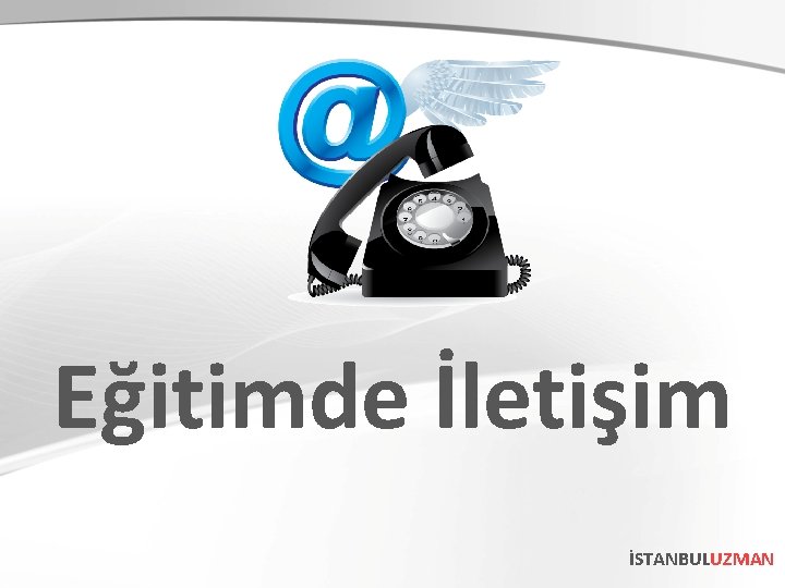 Eğitimde İletişim İSTANBULUZMAN 