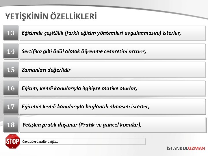13 Eğitimde çeşitlilik (farklı eğitim yöntemleri uygulanmasını) isterler, 14 Sertifika gibi ödül almak öğrenme