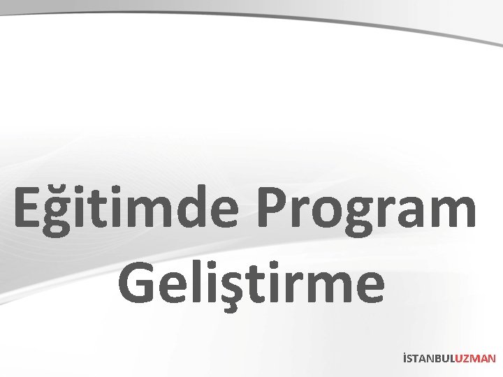 Eğitimde Program Geliştirme İSTANBULUZMAN 