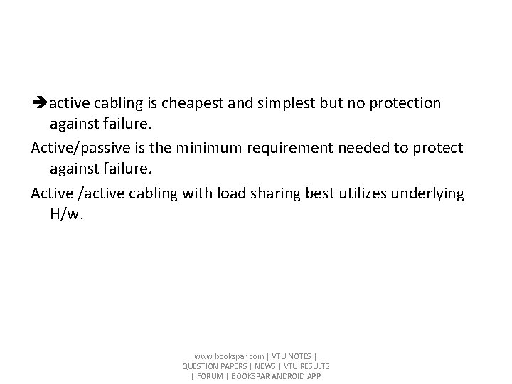  active cabling is cheapest and simplest but no protection against failure. Active/passive is