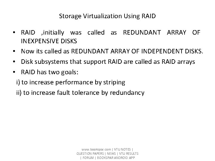 Storage Virtualization Using RAID • RAID , initially was called as REDUNDANT ARRAY OF