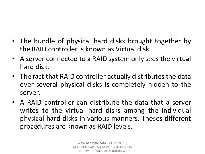  • The bundle of physical hard disks brought together by the RAID controller