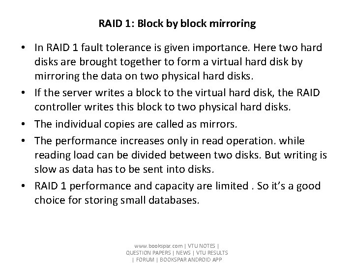 RAID 1: Block by block mirroring • In RAID 1 fault tolerance is given