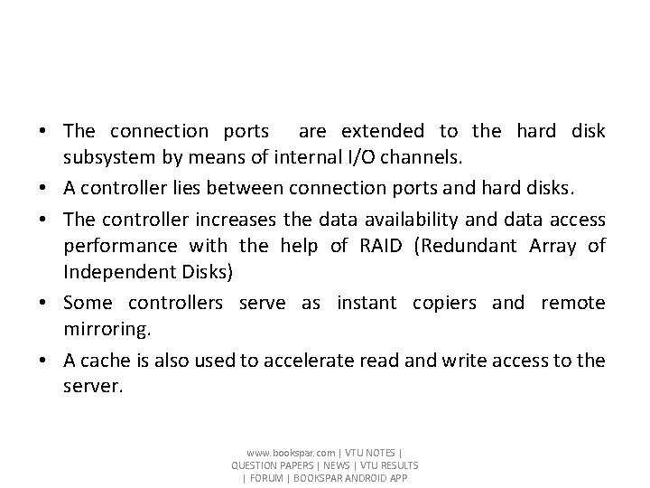 • The connection ports are extended to the hard disk subsystem by means