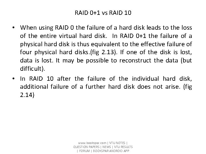 RAID 0+1 vs RAID 10 • When using RAID 0 the failure of a