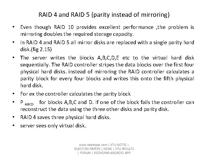 RAID 4 and RAID 5 (parity instead of mirroring) • Even though RAID 10