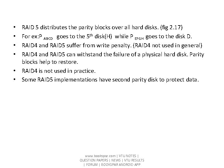 RAID 5 distributes the parity blocks over all hard disks. (fig 2. 17) For