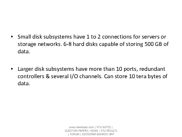  • Small disk subsystems have 1 to 2 connections for servers or storage