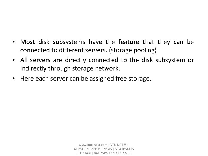  • Most disk subsystems have the feature that they can be connected to