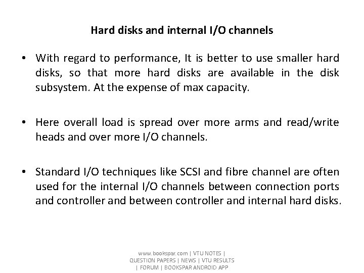 Hard disks and internal I/O channels • With regard to performance, It is better