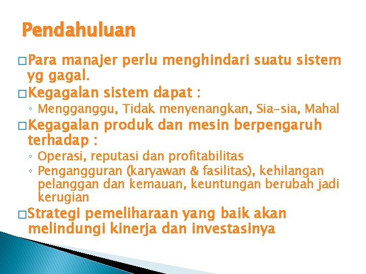 Pendahuluan � Para manajer perlu menghindari suatu sistem yg gagal. � Kegagalan sistem dapat