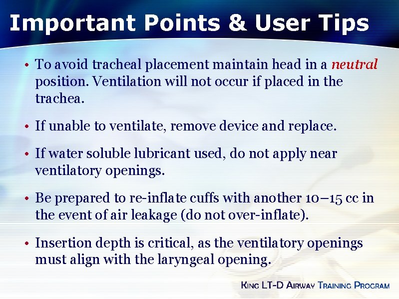 Important Points & User Tips • To avoid tracheal placement maintain head in a