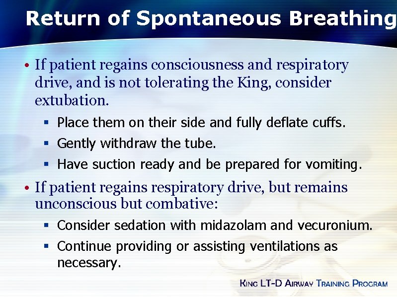 Return of Spontaneous Breathing • If patient regains consciousness and respiratory drive, and is