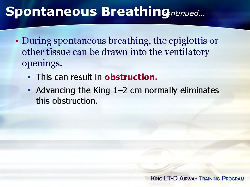 Spontaneous Breathing continued… • During spontaneous breathing, the epiglottis or other tissue can be