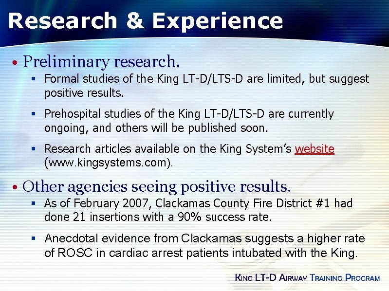 Research & Experience • Preliminary research. § Formal studies of the King LT-D/LTS-D are