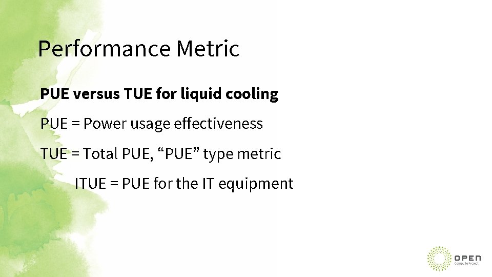 Performance Metric PUE versus TUE for liquid cooling PUE = Power usage effectiveness TUE