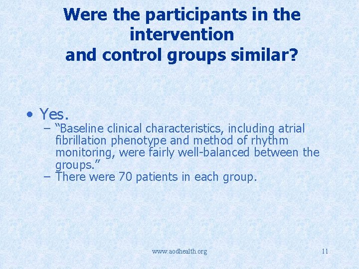 Were the participants in the intervention and control groups similar? • Yes. – “Baseline