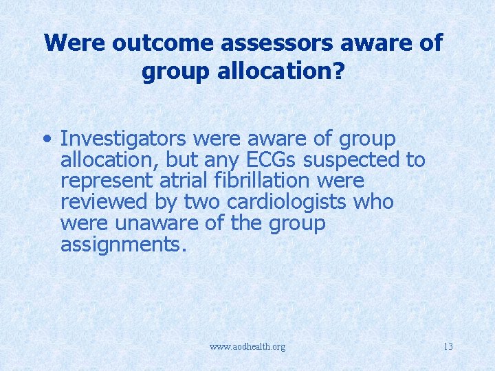 Were outcome assessors aware of group allocation? • Investigators were aware of group allocation,