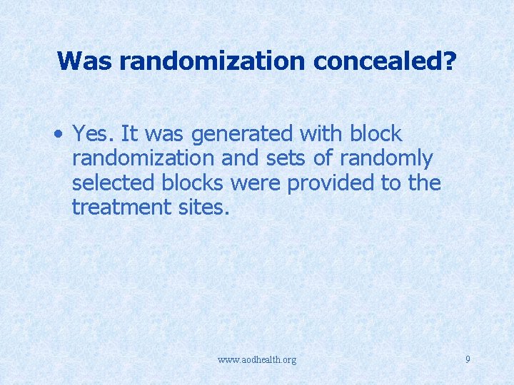 Was randomization concealed? • Yes. It was generated with block randomization and sets of