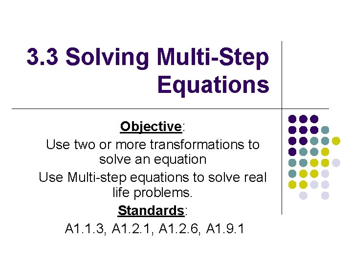 3. 3 Solving Multi-Step Equations Objective: Use two or more transformations to solve an 3. 3 Solving Multi-Step Equations Objective: Use two or more transformations to solve an