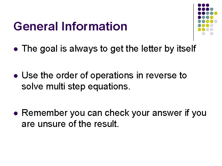 General Information l The goal is always to get the letter by itself l General Information l The goal is always to get the letter by itself l