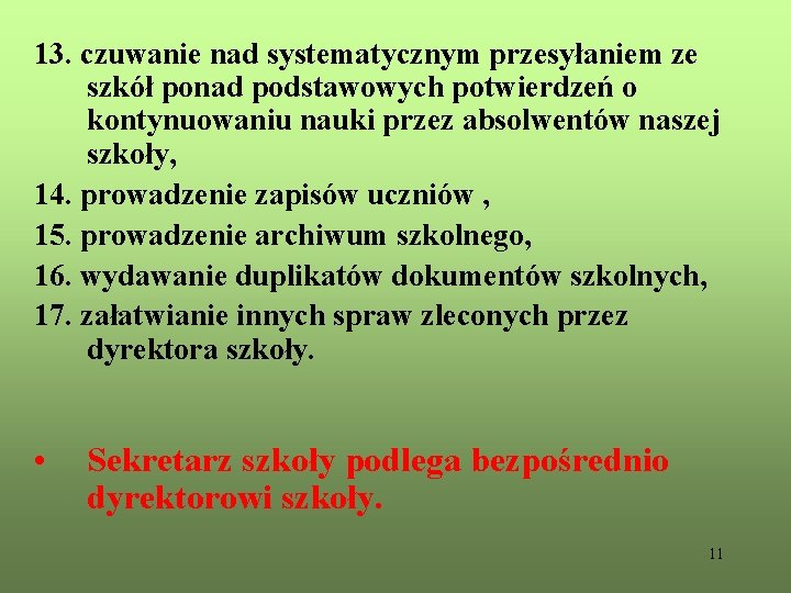 13. czuwanie nad systematycznym przesyłaniem ze szkół ponad podstawowych potwierdzeń o kontynuowaniu nauki przez