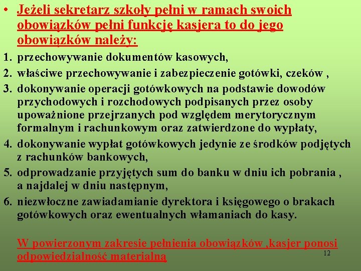  • Jeżeli sekretarz szkoły pełni w ramach swoich obowiązków pełni funkcję kasjera to