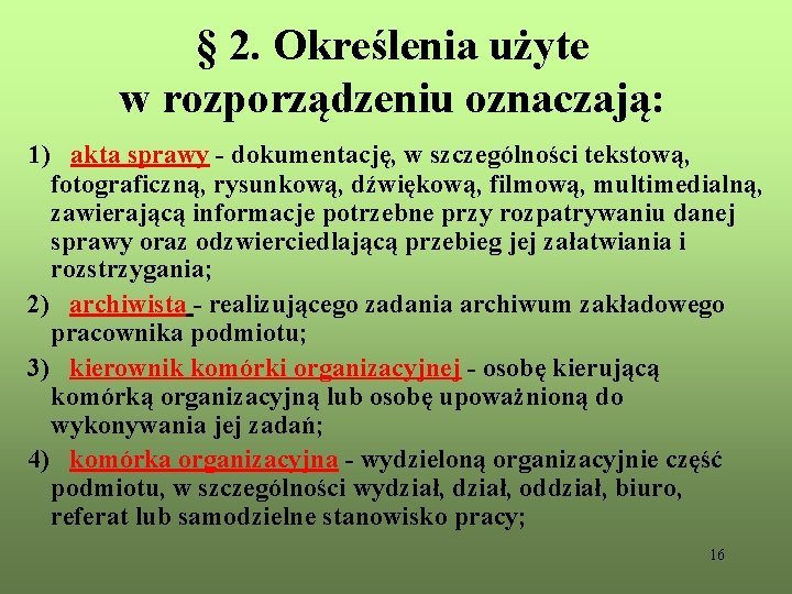 § 2. Określenia użyte w rozporządzeniu oznaczają: 1) akta sprawy - dokumentację, w szczególności