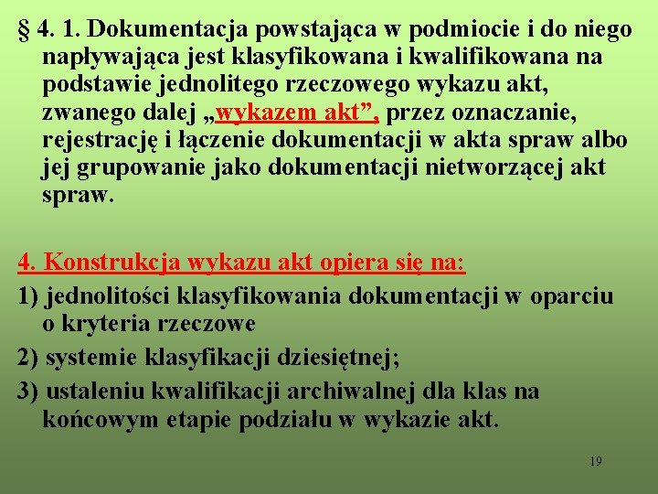 § 4. 1. Dokumentacja powstająca w podmiocie i do niego napływająca jest klasyfikowana i