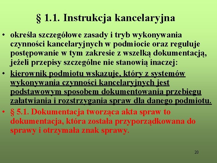 § 1. 1. Instrukcja kancelaryjna • określa szczegółowe zasady i tryb wykonywania czynności kancelaryjnych