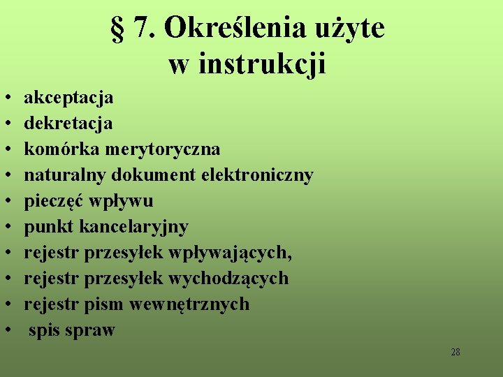 § 7. Określenia użyte w instrukcji • • • akceptacja dekretacja komórka merytoryczna naturalny