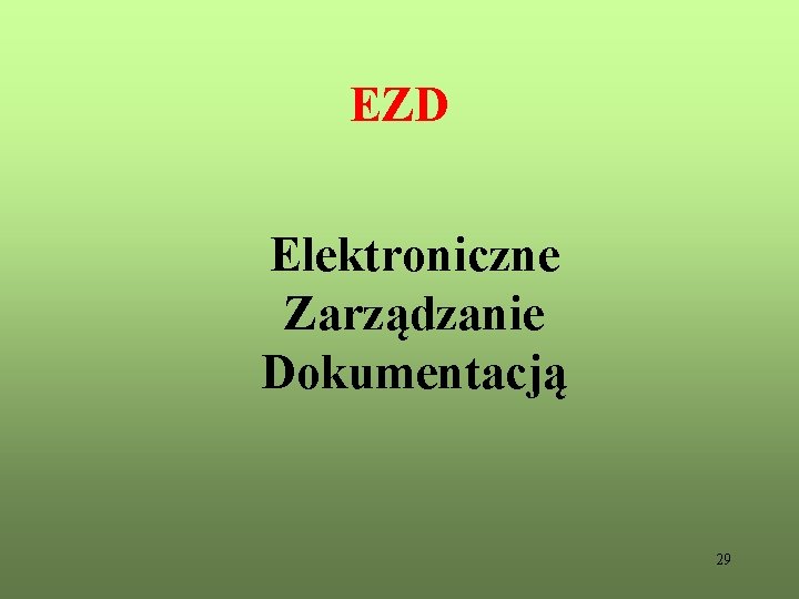 EZD Elektroniczne Zarządzanie Dokumentacją 29 