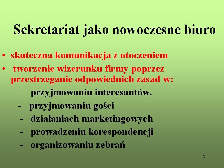 Sekretariat jako nowoczesne biuro • skuteczna komunikacja z otoczeniem • tworzenie wizerunku firmy poprzez